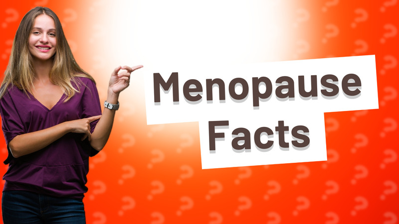 Menopause Facts
