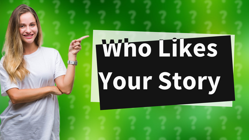 Who Likes Your Story