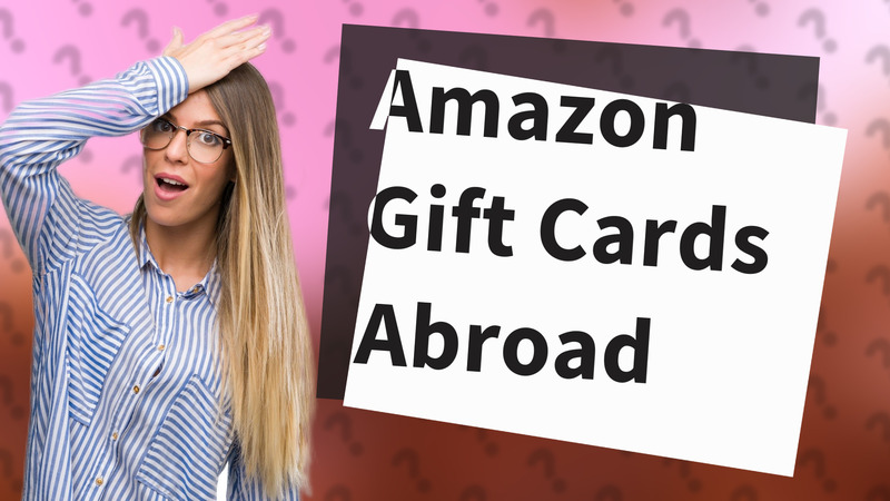 Amazon Gift Cards Abroad