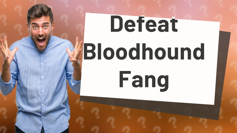 Defeat Bloodhound Fang