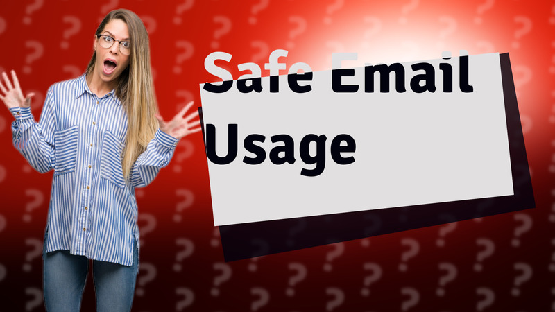 Safe Email Usage