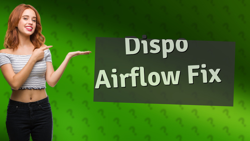 Dispo Airflow Fix