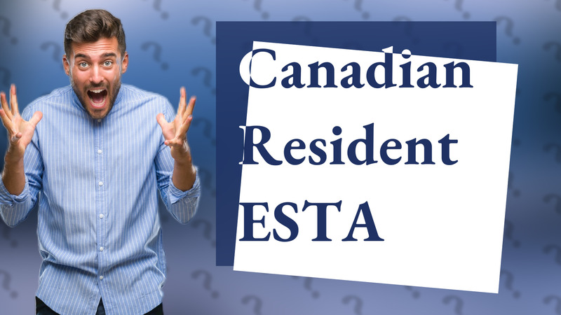 Canadian Resident ESTA