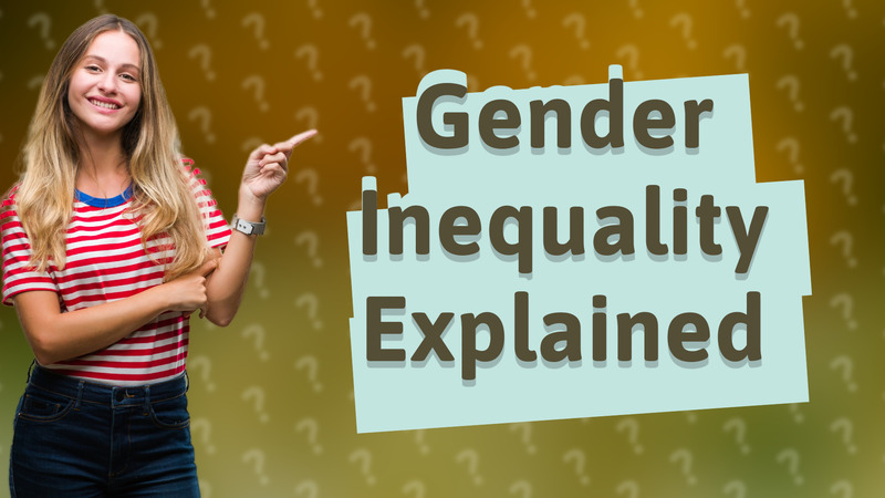 Gender Inequality Explained