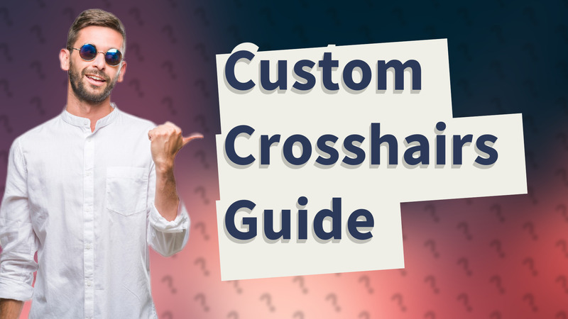 Custom Crosshairs Guide