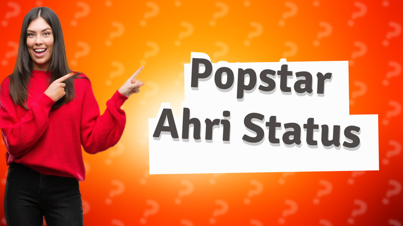 Popstar Ahri Status