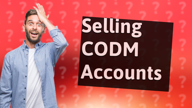 Selling CODM Accounts