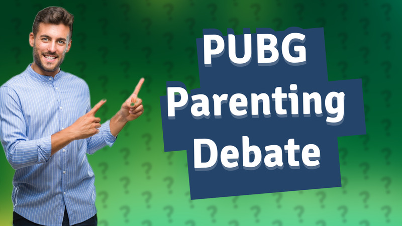 PUBG Parenting Debate