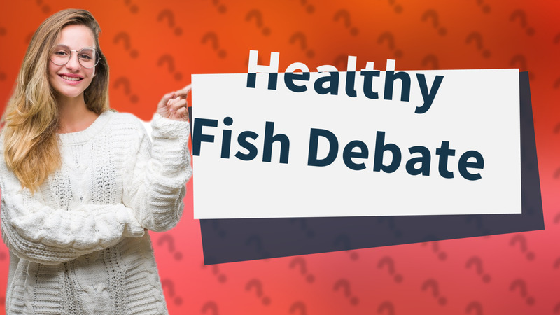 Healthy Fish Debate