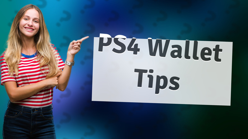 PS4 Wallet Tips