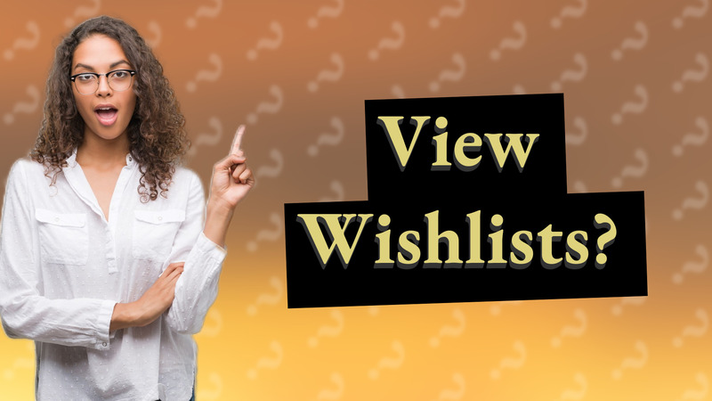 View Wishlists?