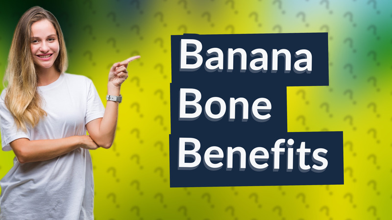 Banana Bone Benefits