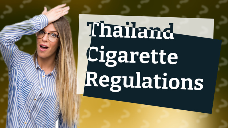 Thailand Cigarette Regulations