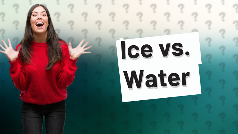 Ice vs. Water