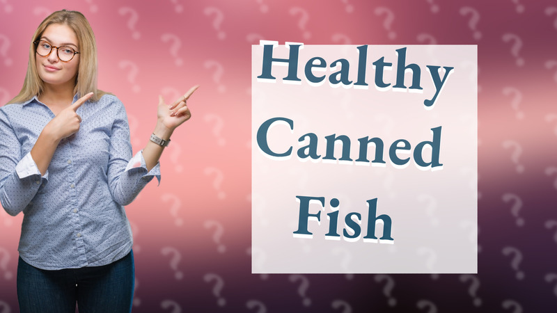 Healthy Canned Fish