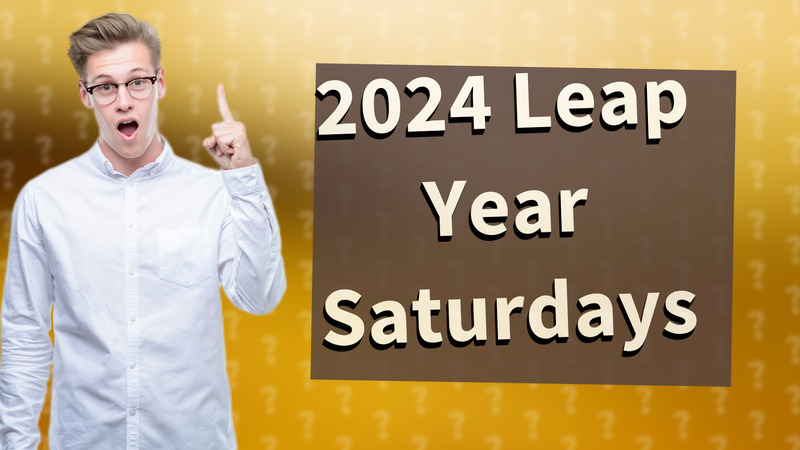 2024 Leap Year Saturdays
