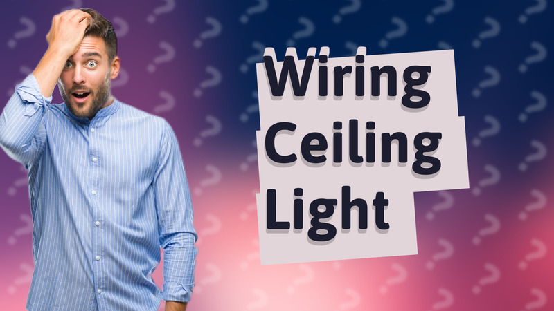 Wiring Ceiling Light