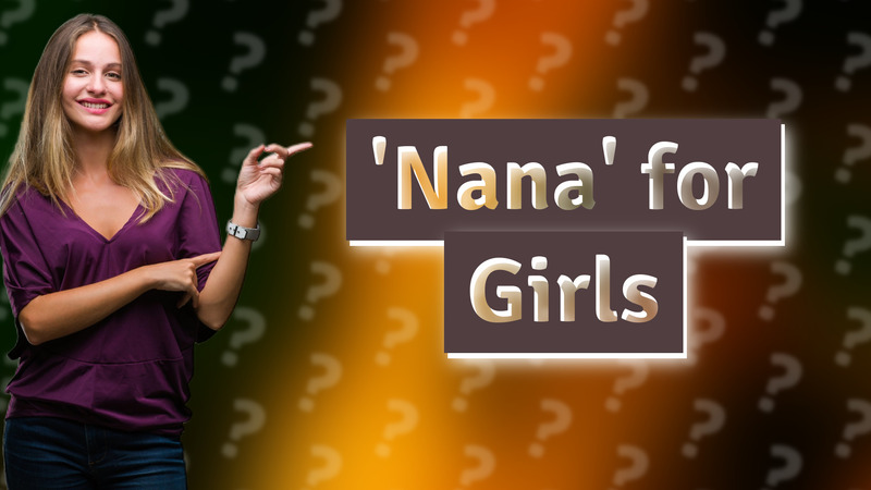 'Nana' for Girls