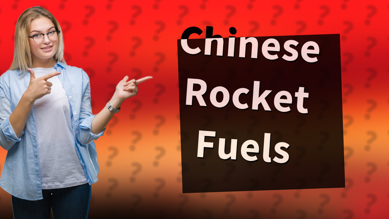 Chinese Rocket Fuels
