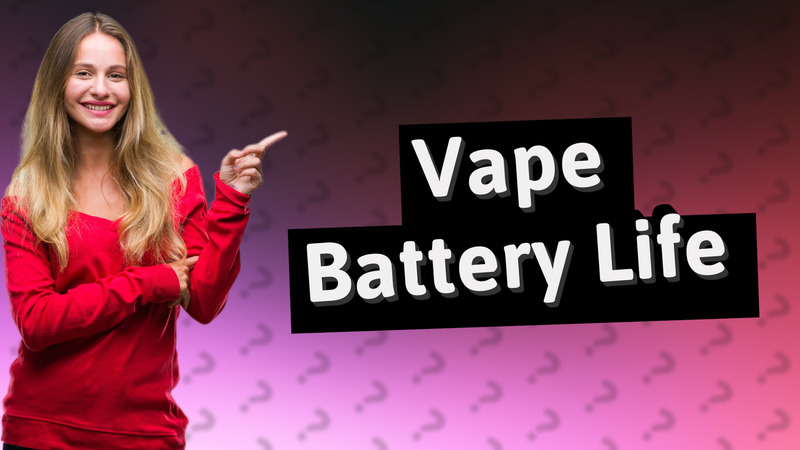 Vape Battery Life