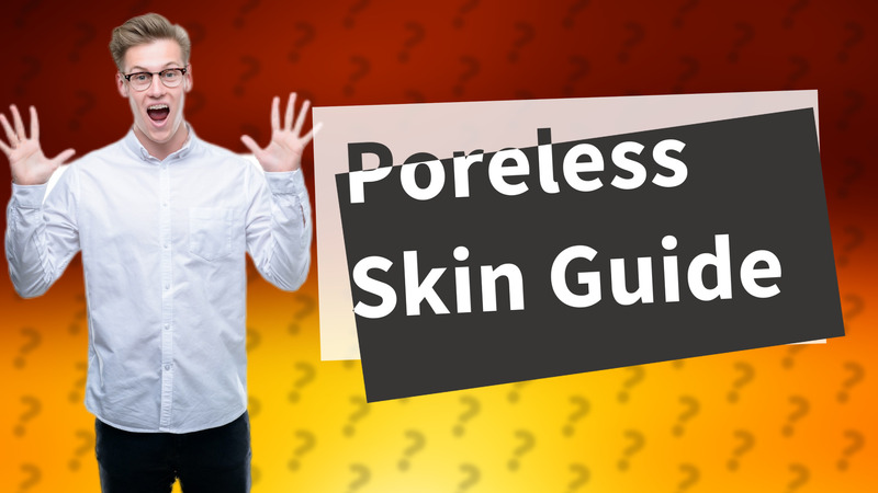 Poreless Skin Guide