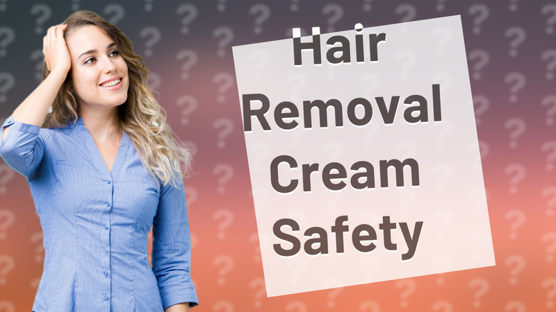 Hair Removal Cream Safety