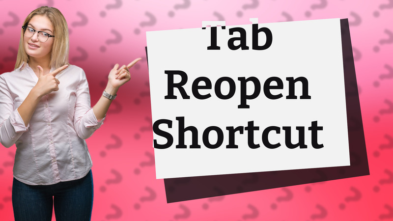Tab Reopen Shortcut