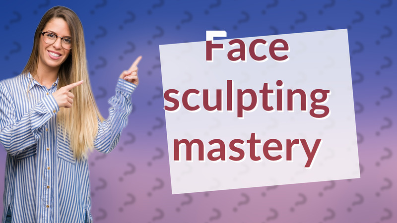 Face sculpting mastery