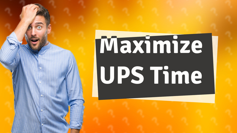 Maximize UPS Time