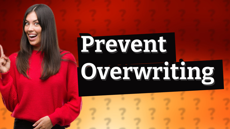 Prevent Overwriting