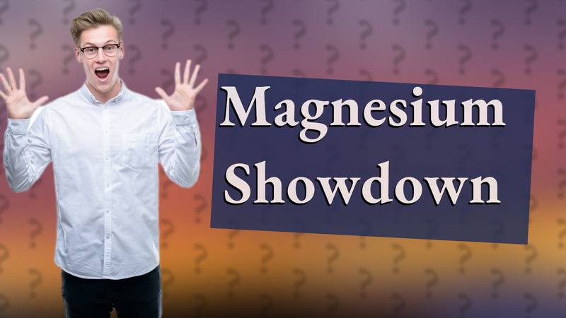 Magnesium Showdown