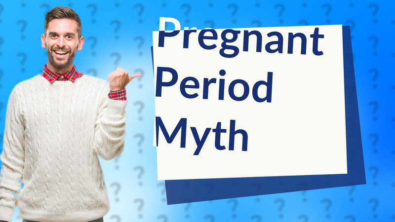 Pregnant Period Myth