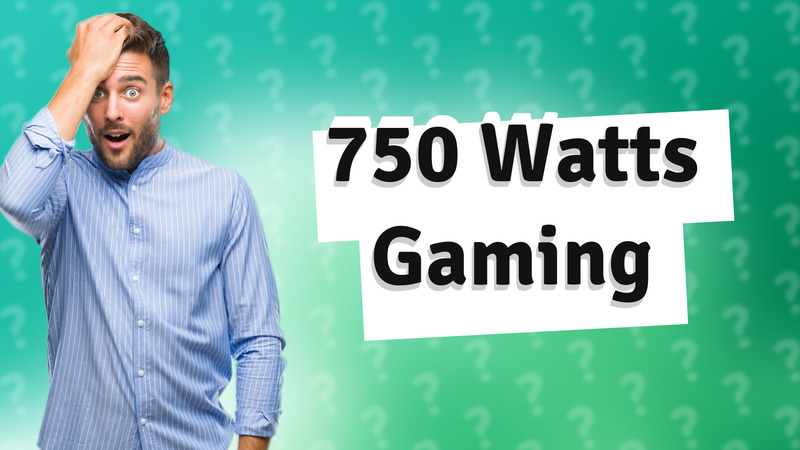 750 Watts Gaming