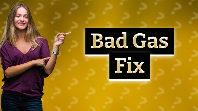 Bad Gas Fix