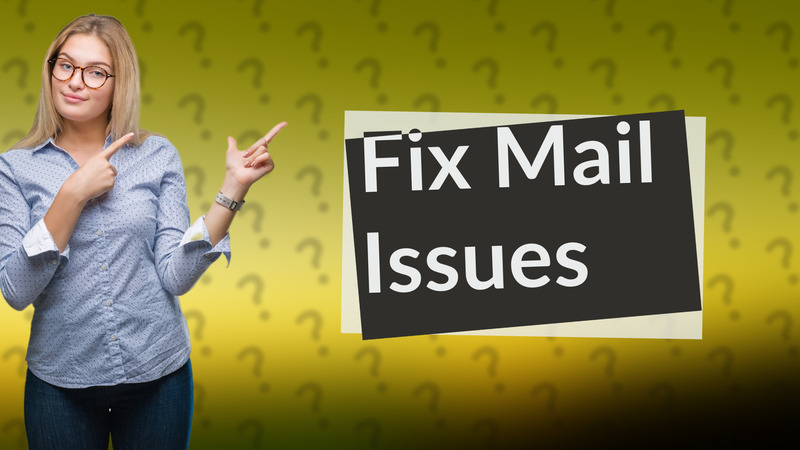Fix Mail Issues