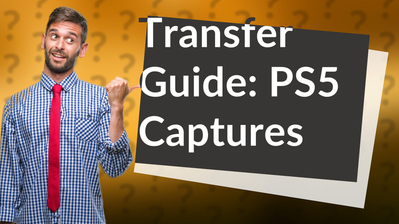 Transfer Guide: PS5 Captures