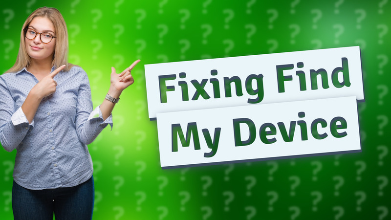 Fixing Find My Device