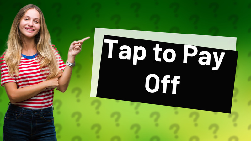 Tap to Pay Off