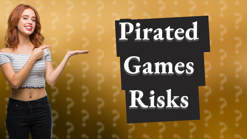 Pirated Games Risks