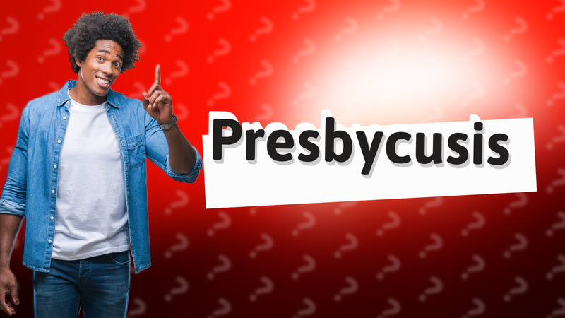 Presbycusis