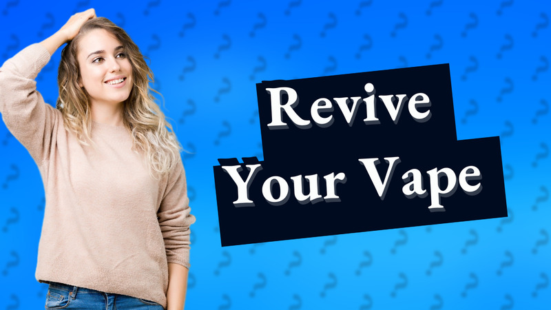 Revive Your Vape