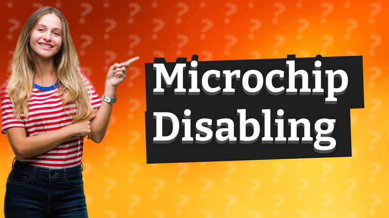 Microchip Disabling