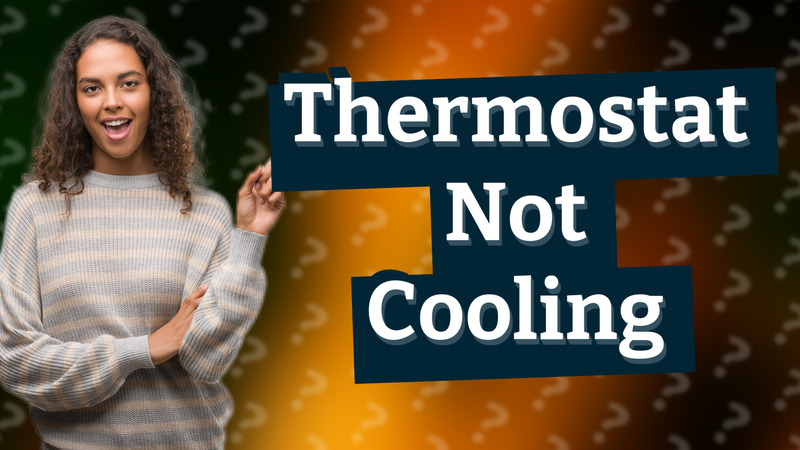 Thermostat Not Cooling
