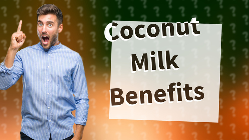 Coconut Milk Benefits