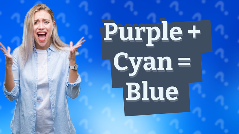 Purple + Cyan = Blue