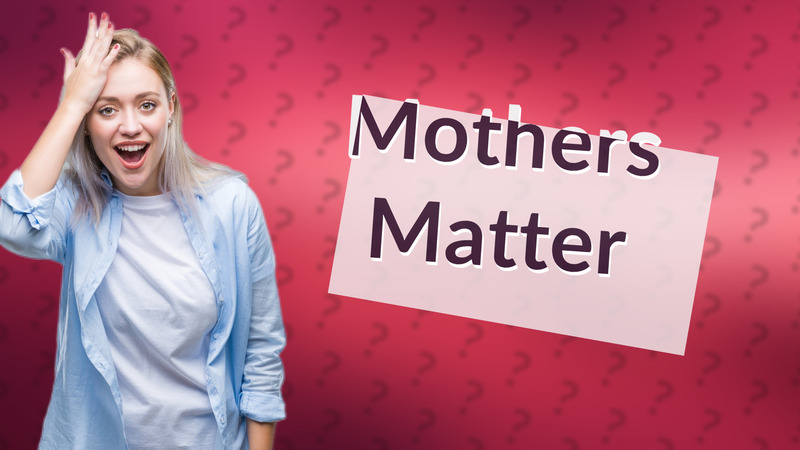 Mothers Matter