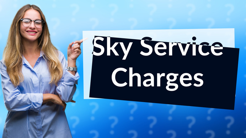 Sky Service Charges