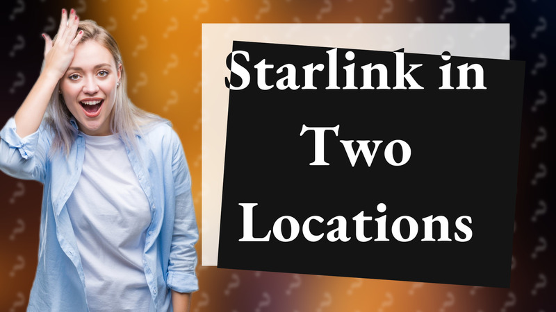 Starlink in Two Locations