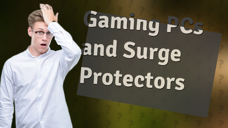 Gaming PCs and Surge Protectors