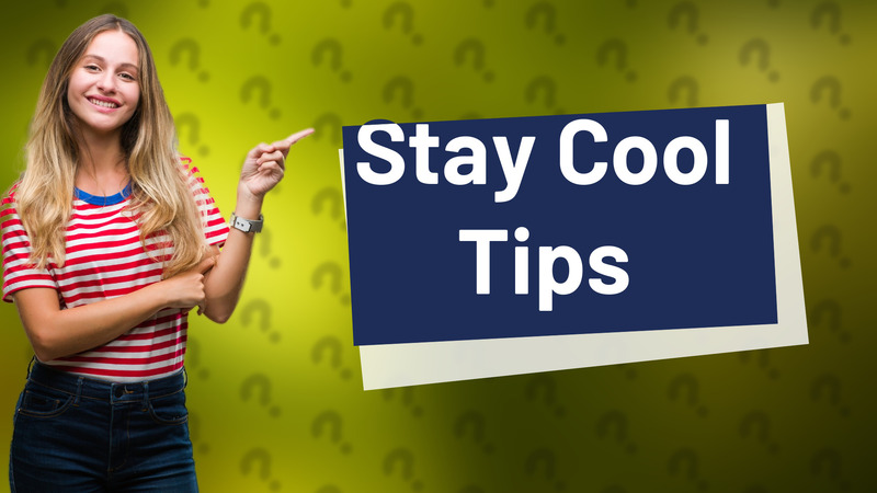 Stay Cool Tips
